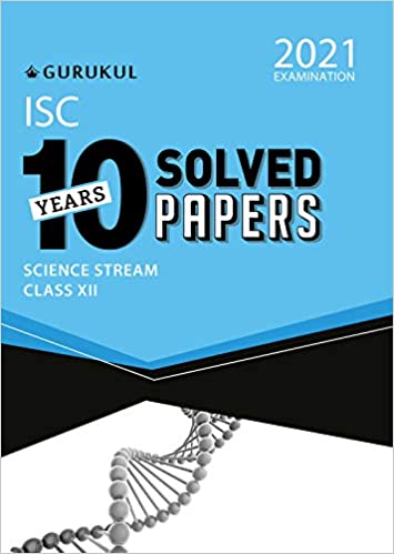 10 Years Solved Papers  Science ISC Class 12 for 2021
